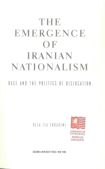 The Emergence of Iranian Nationalism Race and the Politics of Dislocation